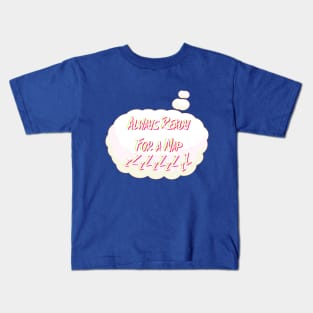 Always Ready for a Nap Kids T-Shirt